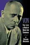 Von: The Life & Films of Erich Von Stroheim (Limelight) by Richard Koszarski