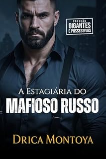Livro A Estagiária do Mafioso Russo (Coleção Gigantes e Possessivos)