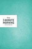 3-Minute Morning Journal: Intentions & Reflections for a Powerful Life by Michael S. Sorensen