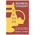 Bourbon, Straight: The Uncut and Unfiltered Story of American Whiskey