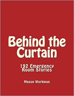 Behind The Curtain 192 Er Stories Emergency Room Stories Mason