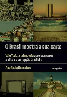 O Brasil mostra a sua cara: Vale Tudo, a telenovela que escancarou a elite e a corrupção brasileira