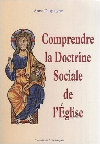 Amazon Fr Comprendre La Doctrine Sociale De L Eglise Despaigne Anne Saint Chamas Jean De Livres