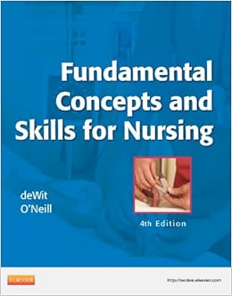 Fundamental Concepts and Skills for Nursing Fundamental Concepts and Skills for Nursing