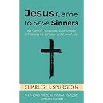 Jesus Came to Save Sinners: An Earnest Conversation with Those Who Long for Salvation and Eternal Life