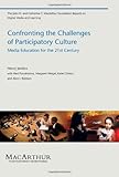 Confronting the Challenges of Participatory Culture: Media Education for the 21st Century (The John D. and Catherine T. MacArthur Foundation Reports on Digital Media and Learning) cover