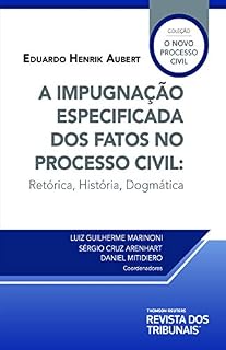 Livro A impugnação especificada dos fatos no processo civil: retórica, história, dogmática