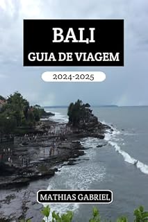 Livro BALI GUIA DE VIAGEM 2024 - 2025: Um manual abrangente aventuras emocionantes com dicas para explorar tesouros escondidos e vivenciar a cultura local autêntica