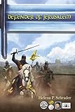 Defender of Jerusalem: A Biographical Novel of Balian D'Ibelin (Balian d'Ibelin and the Kingdom of J by Helena P. Schrader
