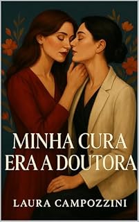Livro MINHA CURA ERA A DOUTORA: Um romance sáfico entre silêncio, desejo e maternidade