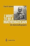 I Want to be a Mathematician: An Automathography cover