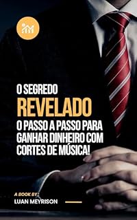 Livro O Segredo Revelado: O Passo a Passo De Como viralizar e Ganhar Dinheiro com Cortes de Música!