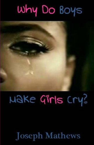 Why Do Boys Make Girls Cry?