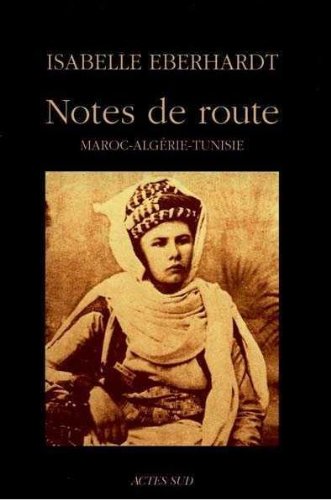Notes de route : Maroc, Algérie, Tunisie (French Edition) by Isabelle Eberhardt