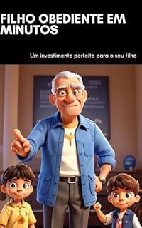 Filho Obediente em Minutos: Um investimento perfeito para o seu filho