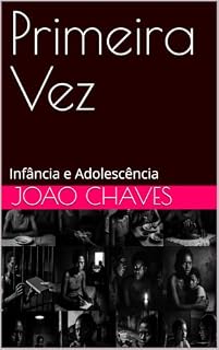 Livro Primeira Vez: Infância e Adolescência (Primeira Vez — Menina Pobre Livro 1)