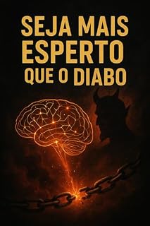 Livro Seja Mais Esperto que o Diabo: Uma Jornada de Liberdade Psicológica e Autodomínio
