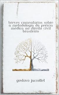 Livro BREVES COMENTÁRIOS SOBRE A METODOLOGIA DA PERÍCIA MÉDICA NO DIREITO CIVIL BRASILEIRO