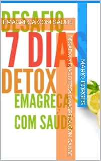 Livro DESAFIO 7 DIAS DETOX EMAGREÇA COM SAÚDE: EMAGREÇA COM SAÚDE