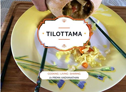 Tilottama: Cooking, Living, Sharing by Mrs Prema Vaidyanathan