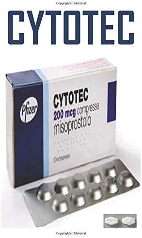 CYTOTEC: The FAST ACTING TREATMENT TO BATTLE STOMACH ULCERS and used with MIFEPRISTONE TO TERMINATE PREGNANCY Paperback – April 15, 2019