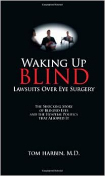 Waking Up Blind - Lawsuits Over Eye Surgery Waking Up Blind - Lawsuits Over Eye Surgery