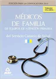 Médicos De Familia De Equipos De Atención Primaria Del Servicio Canario De Salud. Temario. Volumen I
