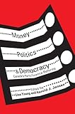 Money, Politics, and Democracy : Canada's Party Finance Reforms, , 0774818921
