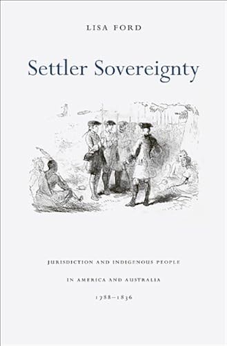 Download Settler Sovereignty – Jurisdiction and Indigenous People in America and Australia, 1788–1836 PDF