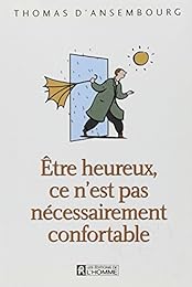 Être heureux, ce n'est pas nécessairement confortable