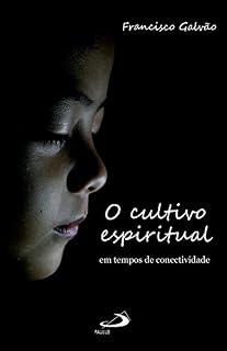 Livro O Cultivo Espiritual em Tempos de Conectividade