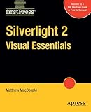 Silverlight 2 Visual Essentials (Books for Professionals by Professionals) (Firstpress)