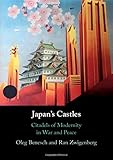 Oleg Benesch and Ran Zwigenberg, "Japan's Castles: Citadels of Modernity in War and Peace" (Cambridge UP, 2019)