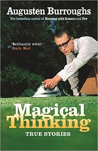 Magical Thinking True Stories Burroughs Augusten 9781843543626 Amazon Com Books