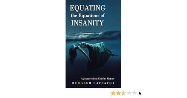 Equating The Equations Of Insanity A Journey From Grief To Victory Kindle Edition By Satpathy Durgesh Self Help Kindle Ebooks Amazon Com