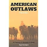 AMERICAN OUTLAWS VOLUME 1: Al Capone &amp; Bonnie &amp; Clyde - 2 Books in 1