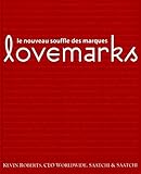 Lovemarks: Le nouveau souffle des marques (ED ORGANISATION) (French Edition) by