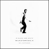 In Black and White: The Life of Sammy Davis, Jr. by