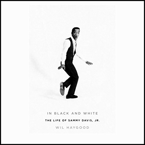 In Black and White: The Life of Sammy Davis, Jr. by Wil Haygood