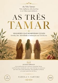 Livro As Três Tamar: Três mulheres, três famílias e um Deus que restaura.: AS TRÊS TAMAR