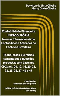Livro Contabilidade Financeira INTRODUTÓRIA Normas Internacionais de Contabilidade Aplicadas no Contexto Brasileiro: Teoria, casos, exercícios comentados e questões propostas com base nos CPCs: 01, 04, 12