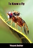 To Know a Fly by