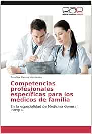 Competencias profesionales específicas para los médicos de familia: En la especialidad de Medicina General Integral