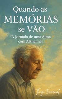 Livro Quando as Memórias se Vão: A Jornada de uma Alma com Alzheimer