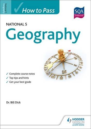 How to Pass National 5 Geography (How to Pass - National 5 Level), by Bill Dick