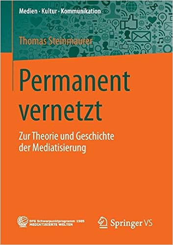 Permanent Vernetzt: Zur Theorie Und Geschichte Der Mediatisierung (Medien •  Kultur • Kommunikation) (German Edition): 9783658045104: Communication  Books @ Amazon.com