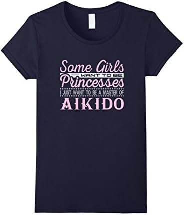 Womens Some Girls Want to be Princesses Aikido Master T-Shirt Small Navy