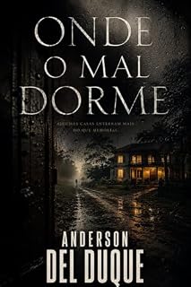 Livro ONDE O MAL DORME: Algumas Casas Enterram Mais do que Memórias