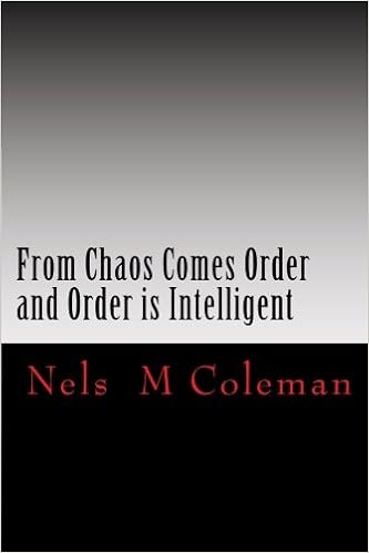 Out Of Chaos Comes Order From Chaos Comes Order And Order Is Intelligent: Amazon.co.uk: Coleman,  Nels Matthew: 9781479268634: Books