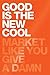 Good Is the New Cool: Market Like You Give a Damn - Book by Afdhel Aziz